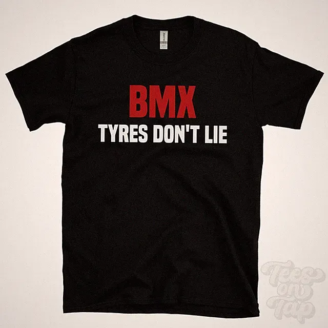BMX TYRES DON'T LIE T-SHIRT freestyle bike | dirt jump